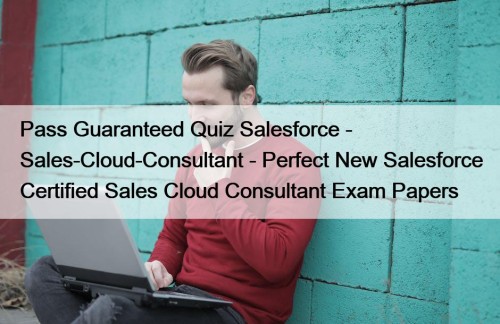 Pass Guaranteed Quiz Salesforce - Sales-Cloud-Consultant - Perfect ...